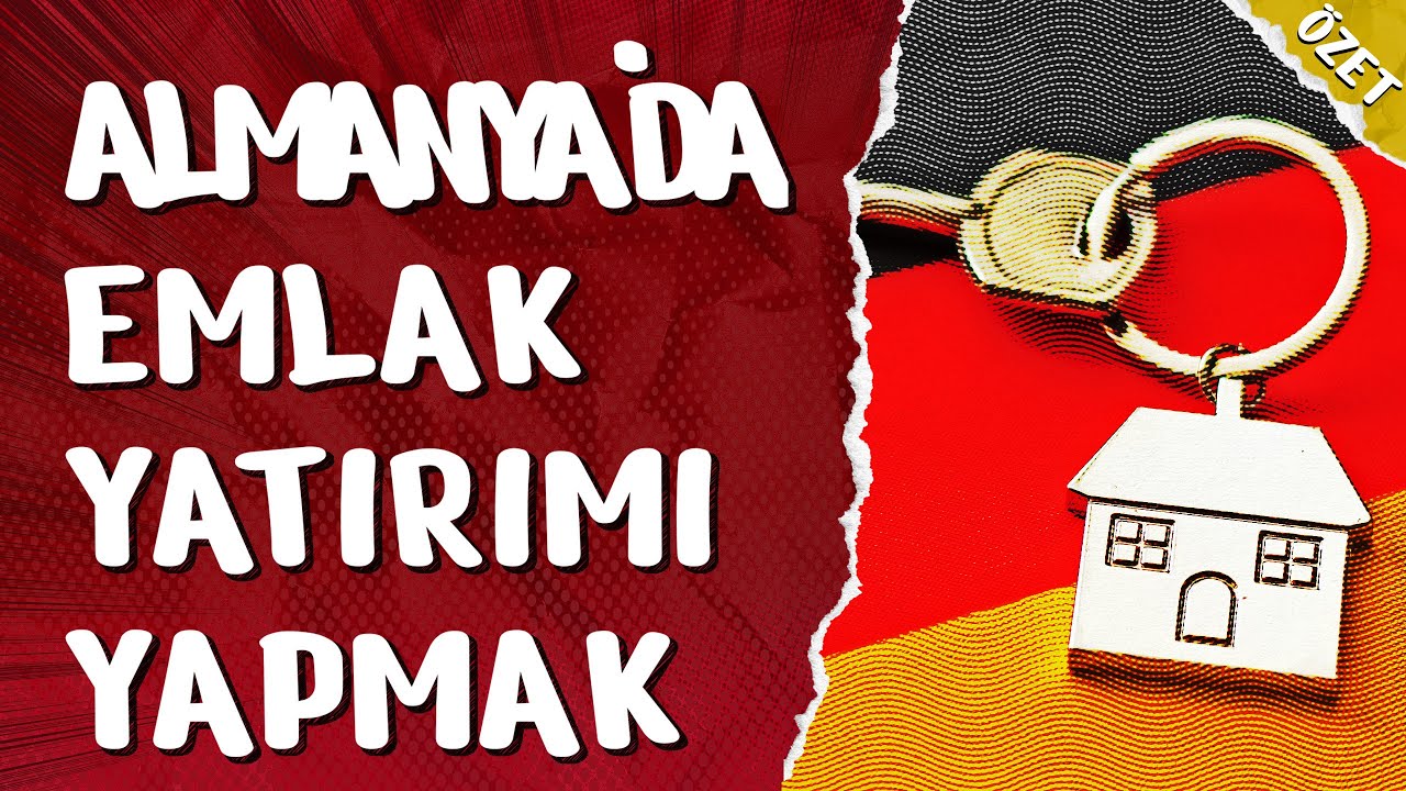 Almanya'da Gayrimenkul Yatırımı Nasıl Yapılır - Özet
