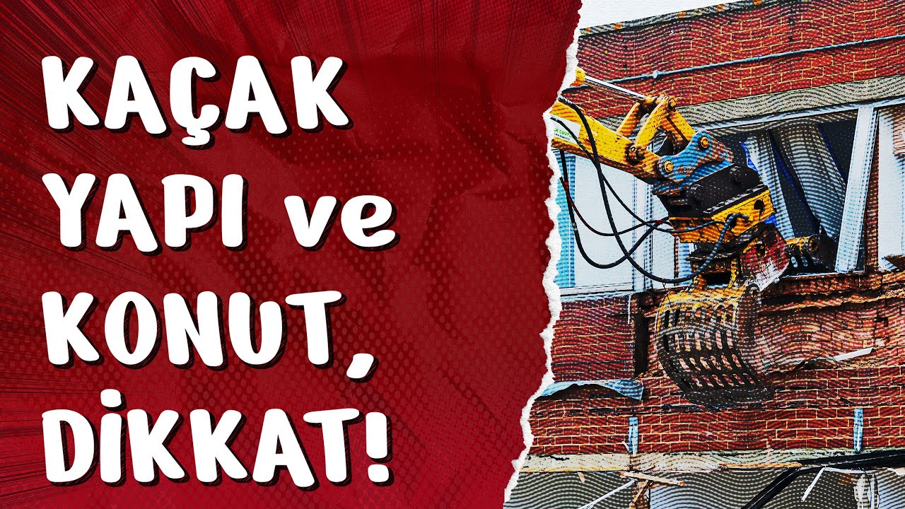 Kaçak Yapı ve Konutlara Dikkat Edin!