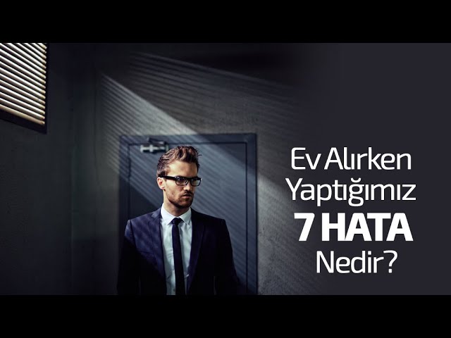 Ev Alırken Yaptığımız 7 Hata Nedir?
