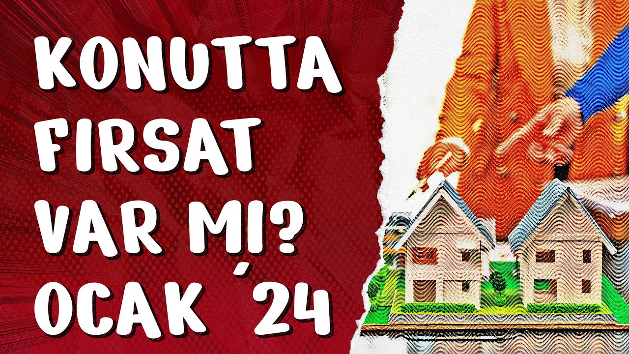 Konut Yatırımı İçin Fırsat Var mı - Ocak 2024