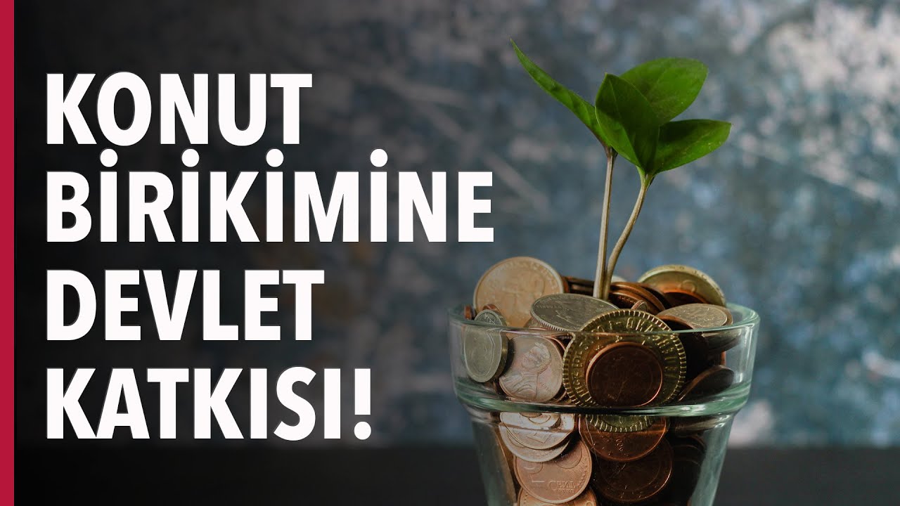 Konut Birikimine Devlet Katkısı!
