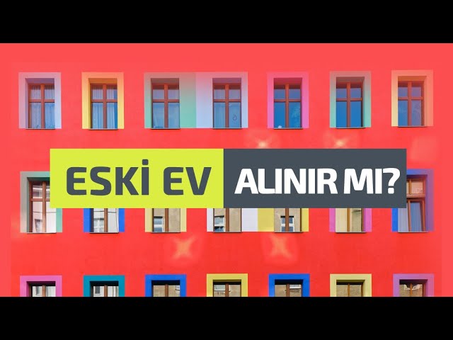 Eski Ev Alınır mı? Sıfır mı? İkinci El mi?