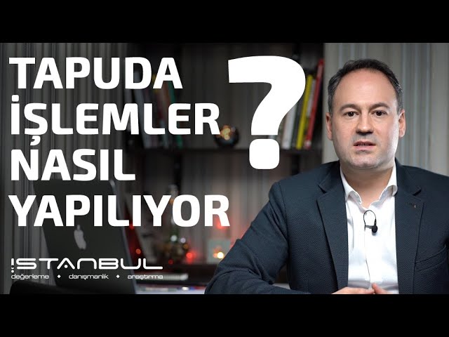 Tapu İşlemleri Nasıl Yapılır?