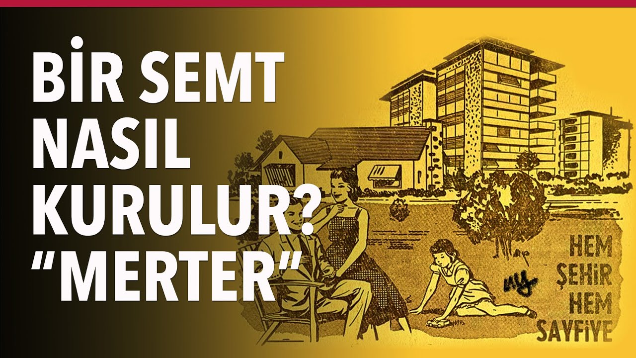 Bir Semt Baştan Nasıl Kurulur? İstanbul Merter'in Kuruluş Hikayesi