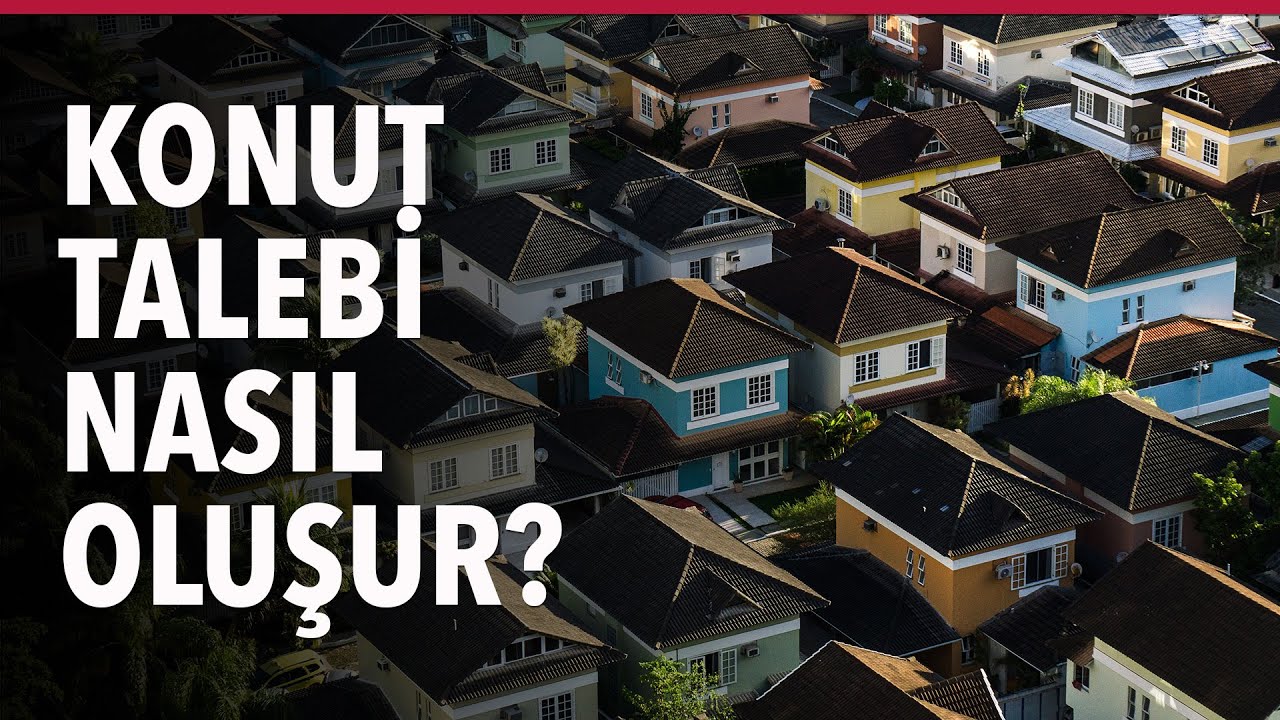 Konut Talebi Nasıl Oluşur?