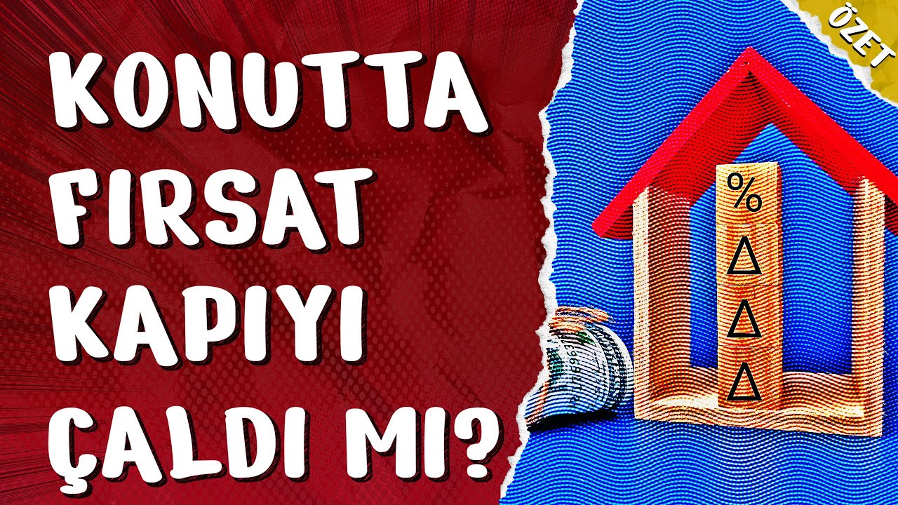 Konutta Fırsat Kapıyı Çaldı mı - Özet Mart 2024