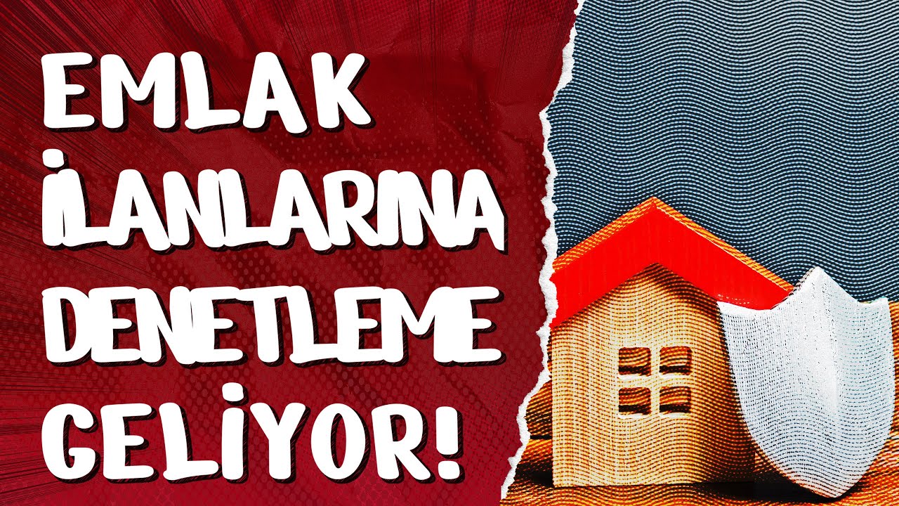 Emlak İlanlarına Denetim Geliyor!