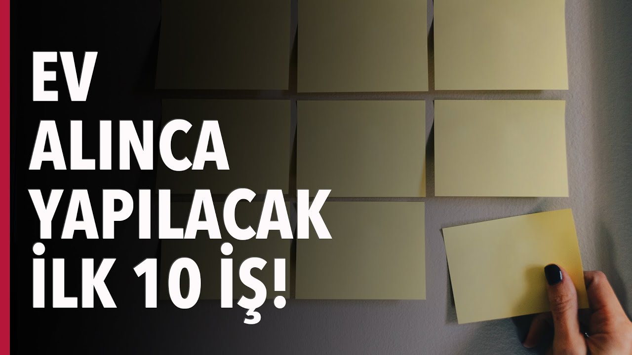 Ev Alınca Yapılacak İlk 10 İş!