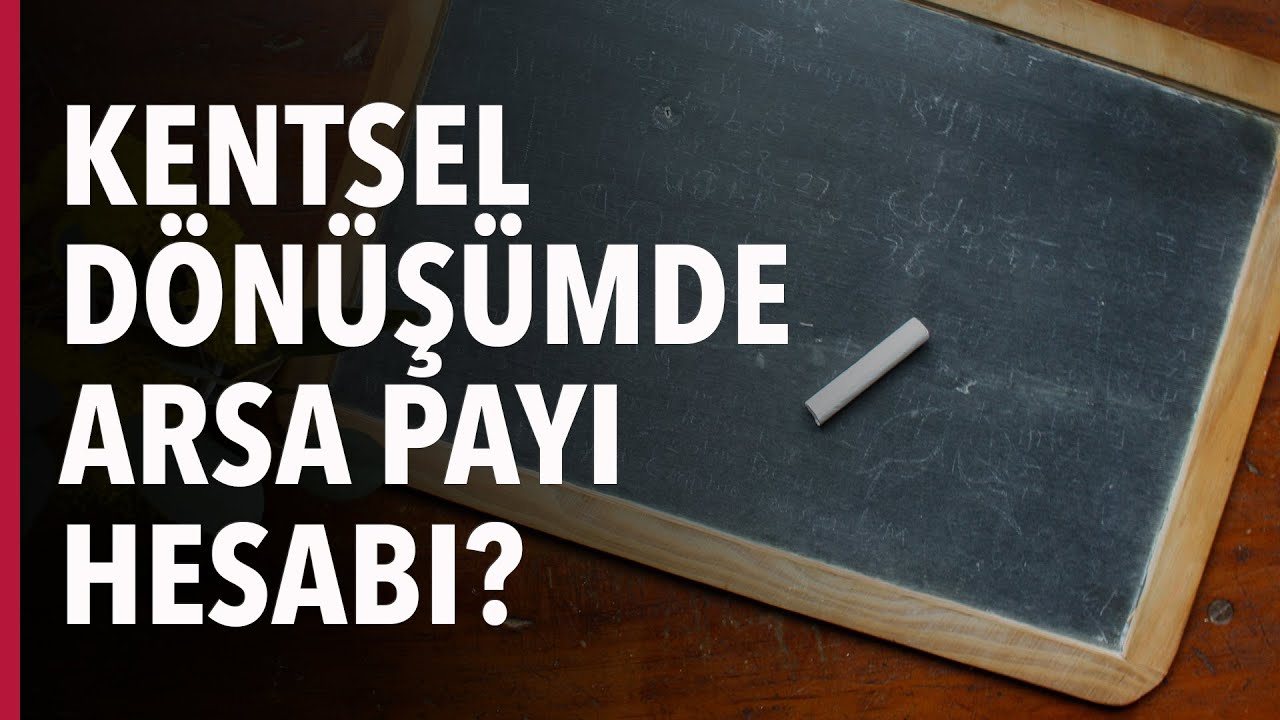 Kentsel Dönüşümde Arsa Payı Nasıl Hesaplanır?