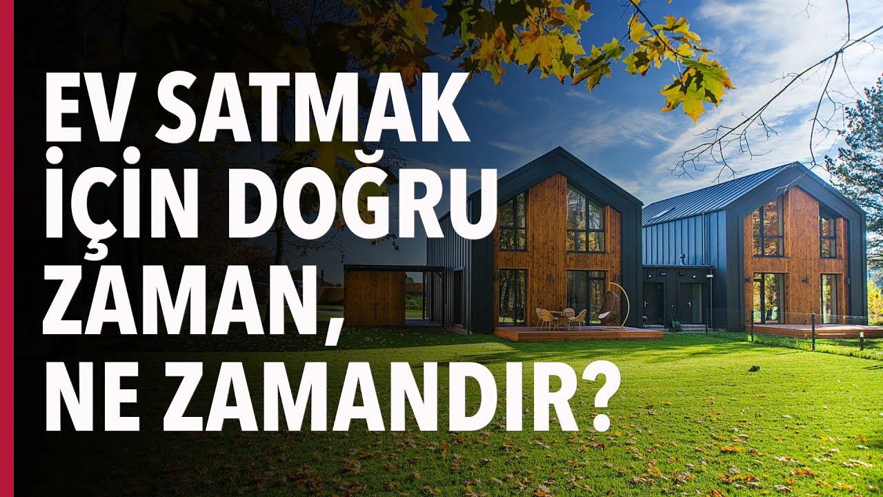 Evimizi Ne Zaman Satmalıyız? Doğru Zaman Ne Zaman? Şimdi mi #S03E49