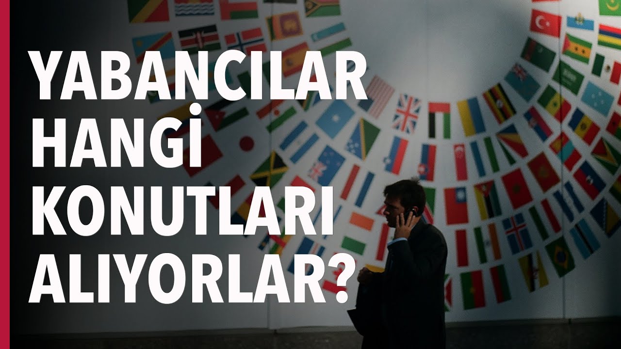 Yabancılar Hangi Konutları Alıyorlar?