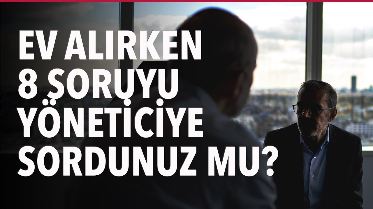 Ev Alırken 8 Soruyu Yöneticiye Sordunuz mu? #S03E32