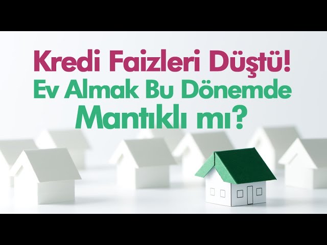 Ev Almak Bu Dönemde Mantıklı mı?