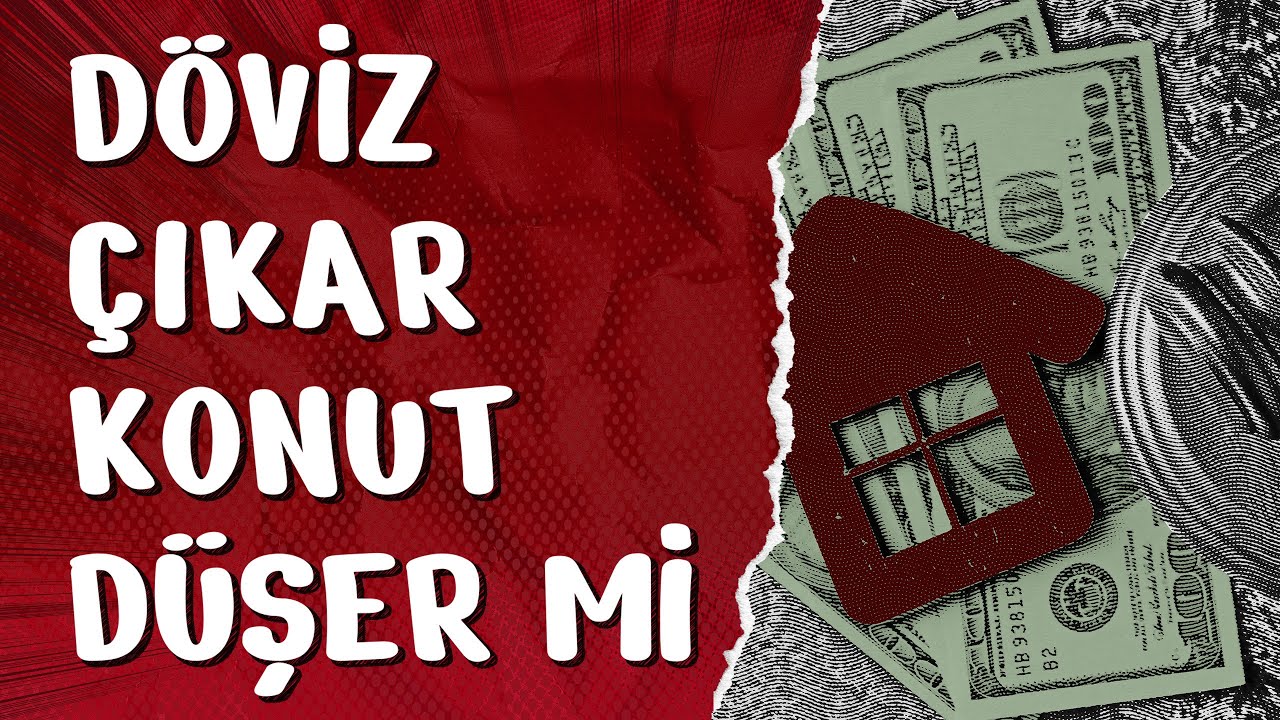 Döviz Çıkar Konut Düşer mi?
