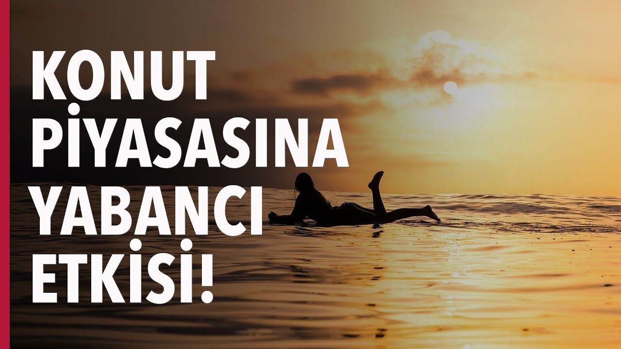 Konut Piyasasına Yabancı Etkisi!