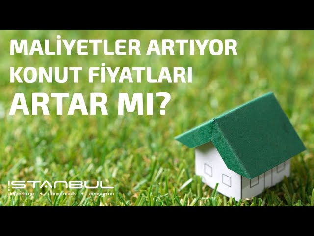 Maliyet Artıyor Konut Fiyatı Artar mı?
