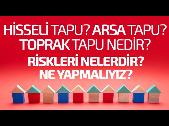 Hisseli Tapu mu? Arsa Tapu mu? Toprak Tapu Nedir? Riskleri Nelerdir?