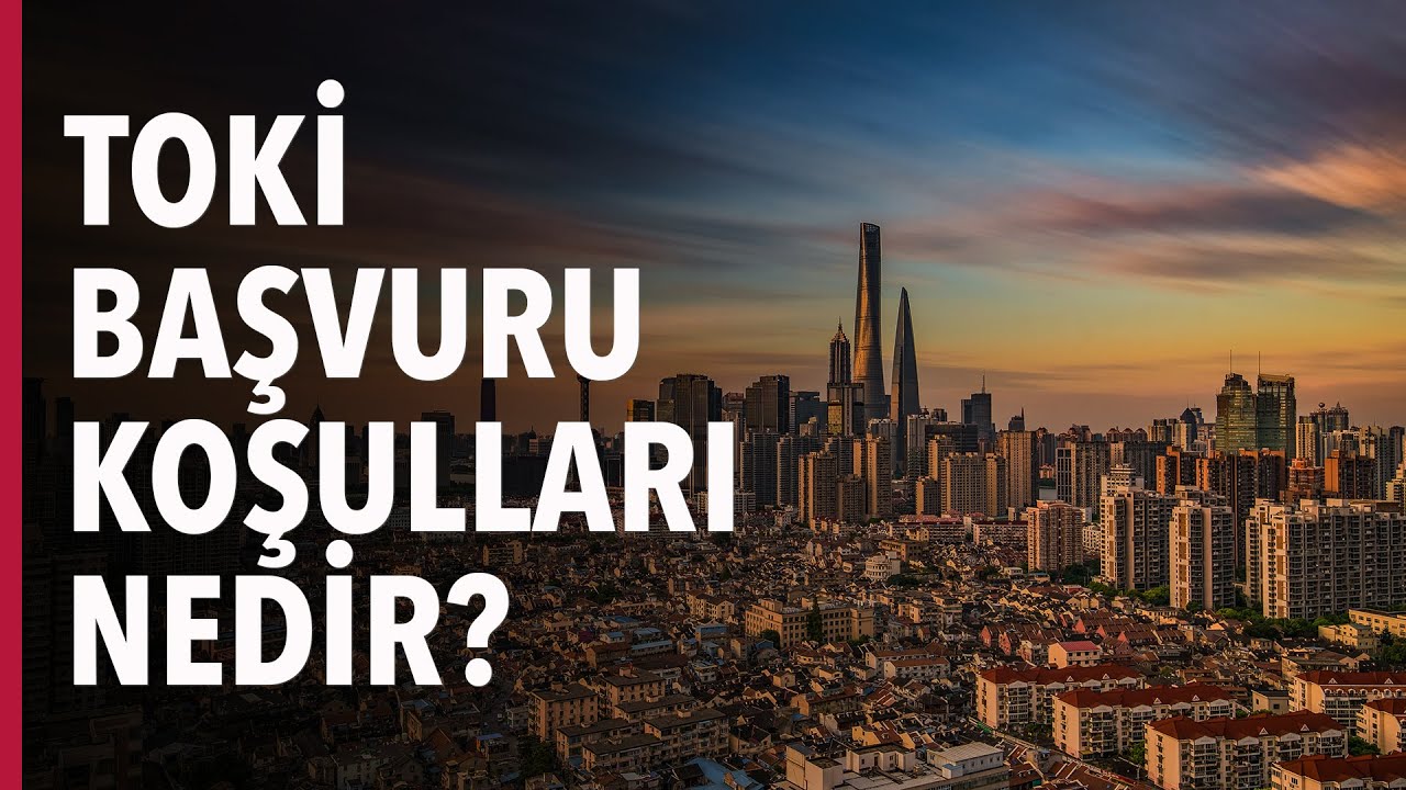 TOKİ Başvuru Koşulları Nedir? Yeni Evim