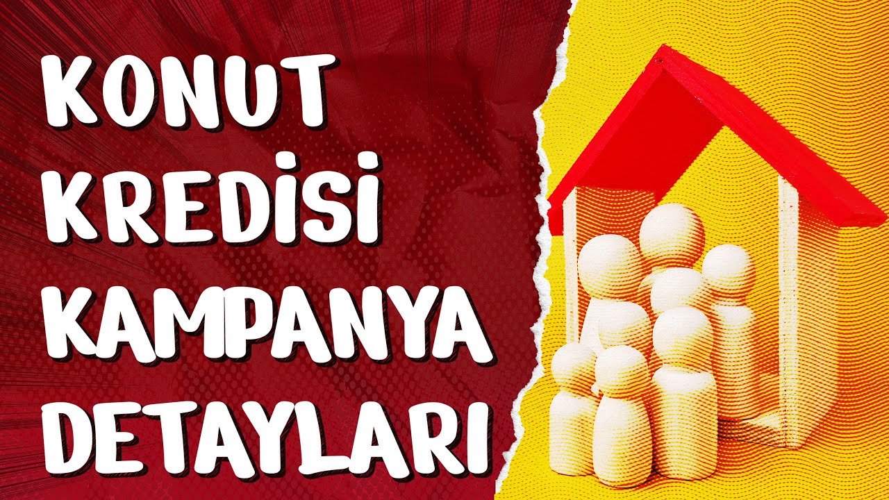 Beklenen Konut Kredisi Kampanyası Detayları ve Fiyatlar Artar mı?
