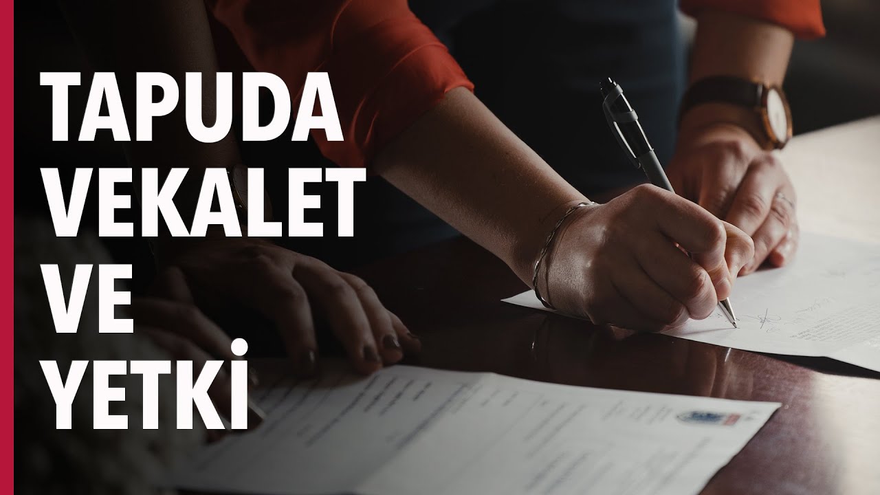 Tapu İşlemlerinde Vekalet ve Yetki #S03E40