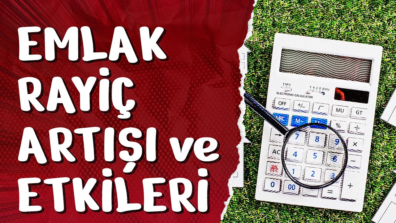 Emlak Rayiçlerinde Bedel Artışı ve Etkileri