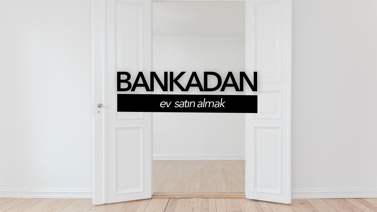 Bankadan Ev Almak & Bankadan Ev Alınır mı?