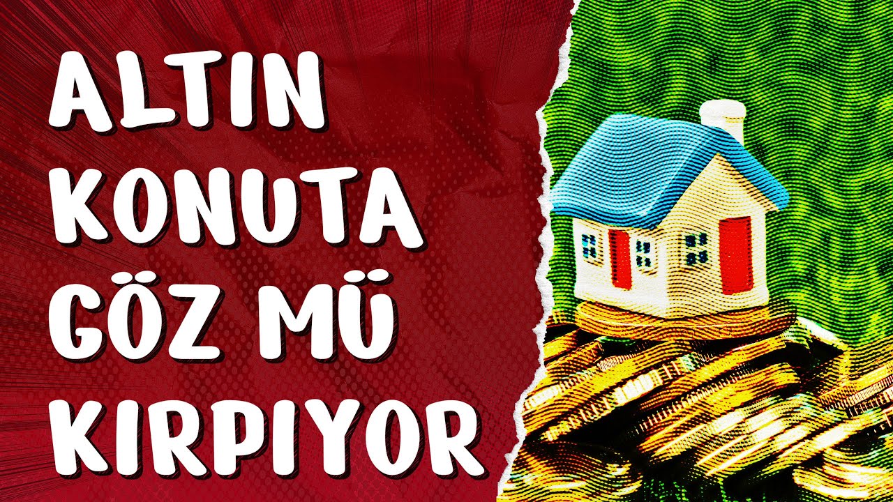 Altın Konuta Göz mü Kırpıyor? Aylık Gayrimenkul Piyasası Değerlendirmesi