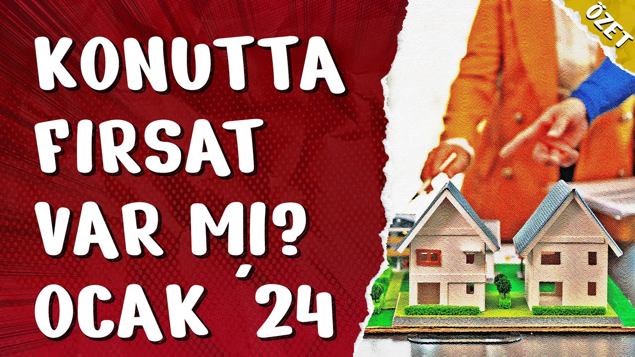 Konut Yatırımı İçin Fırsat Var mı Ocak 2024 - Özet