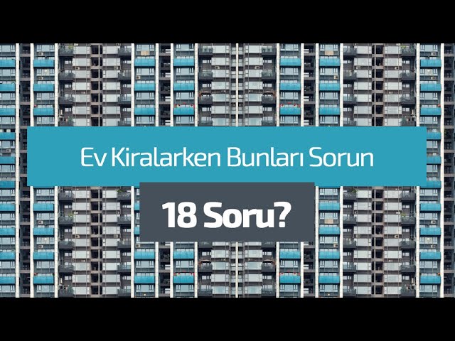 18 Soru! Ev Kiralarken Bunları Sorun