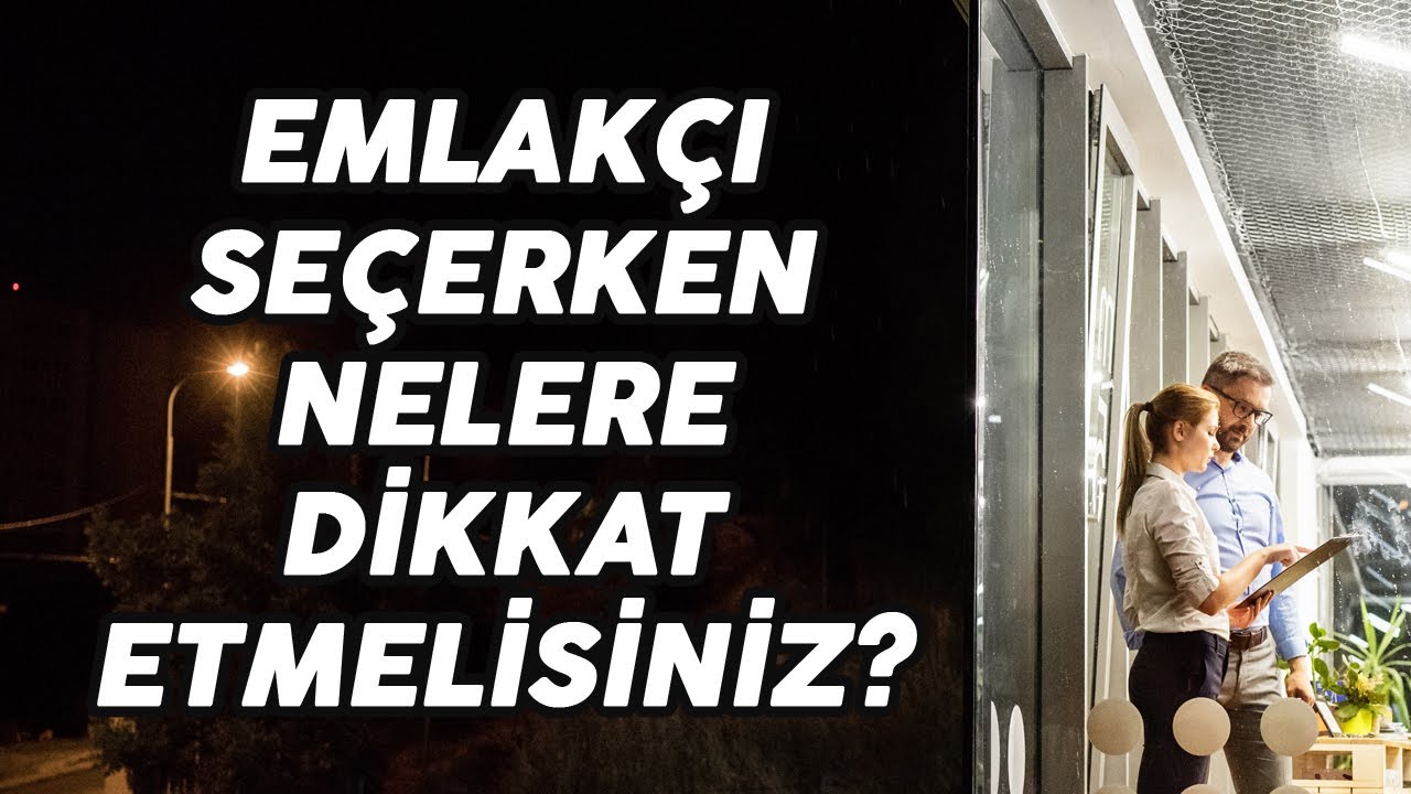Emlakçı Seçerken Nelere Dikkat Etmelisiniz?