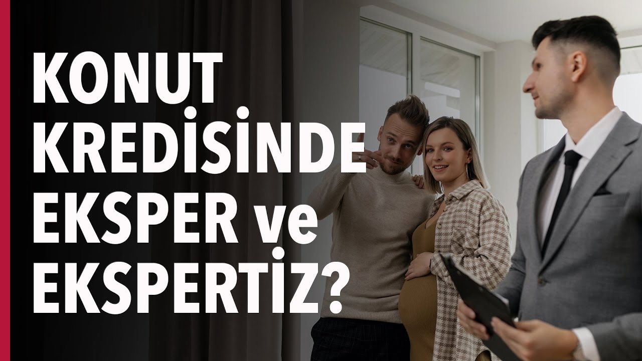 Konut Kredisinde Eksper ve Ekspertiz Süreci #S03E36