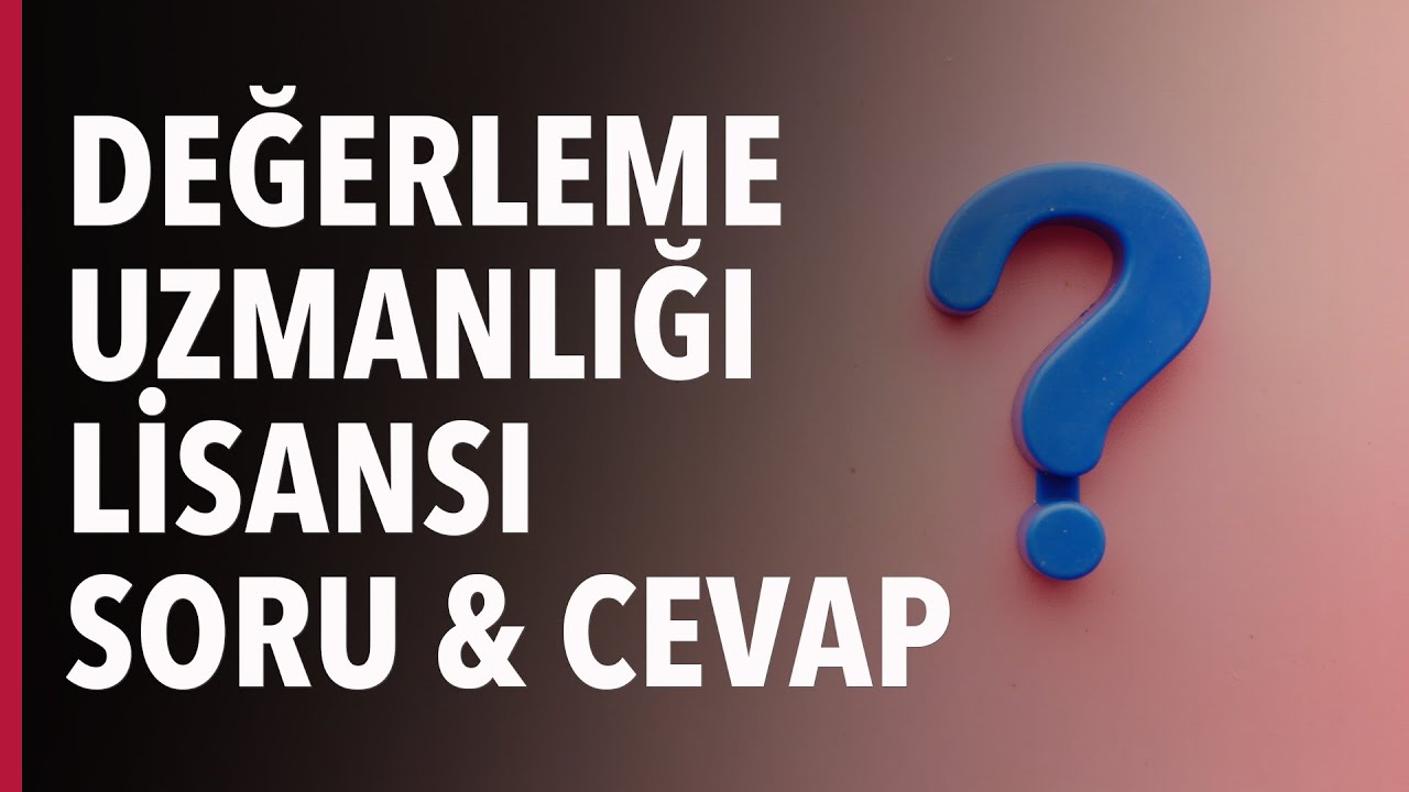 Gayrimenkul Değerleme Uzmanı Lisans Soru & Cevap