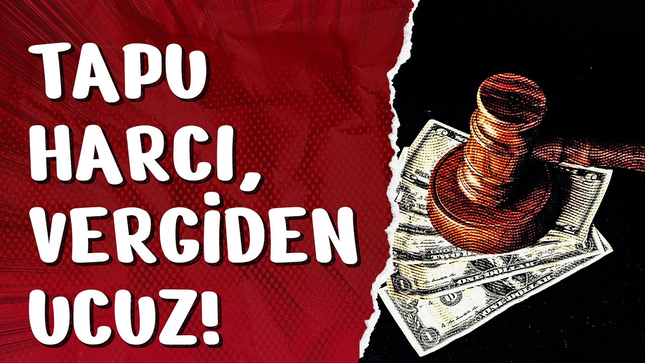 Tapu Harcı Vergiden Ucuz!