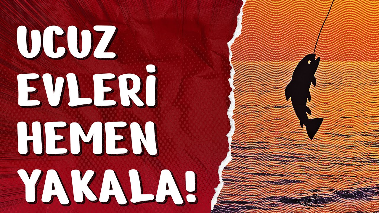 Ucuz Evleri Hemen Yakala! Uyanık Ol
