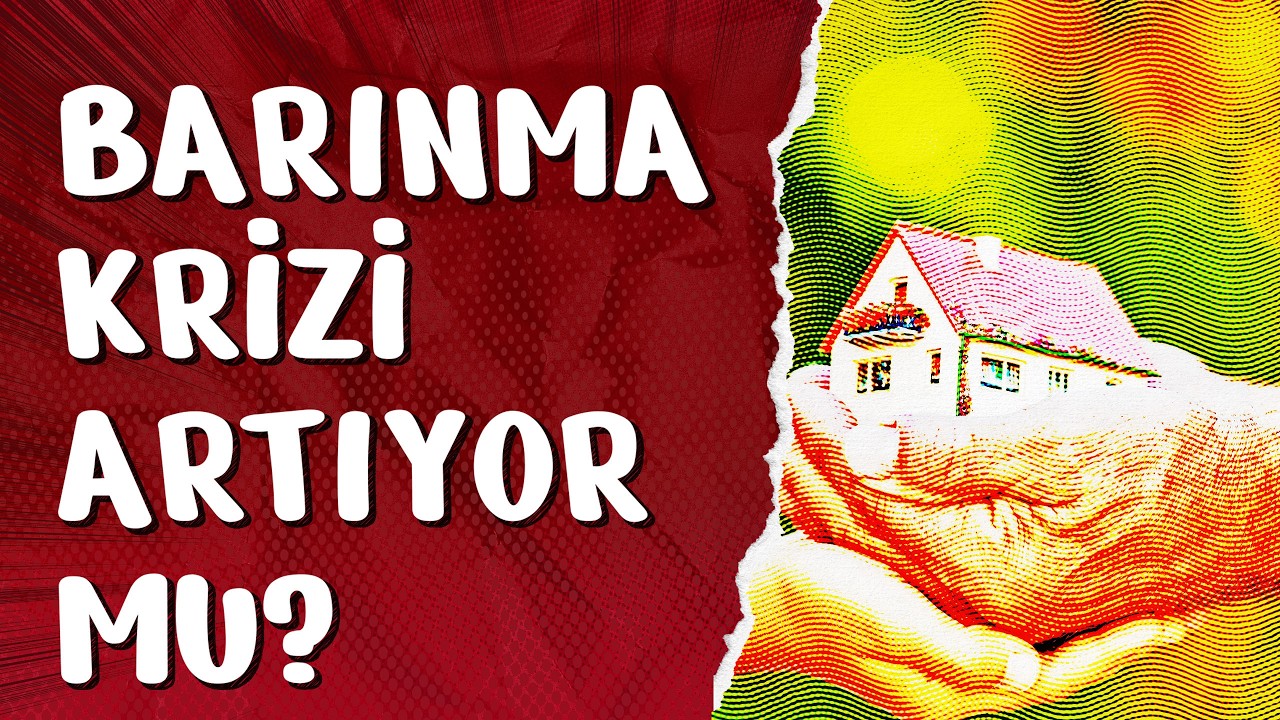 Türkiye’nin Barınma Krizi Artıyor mu?