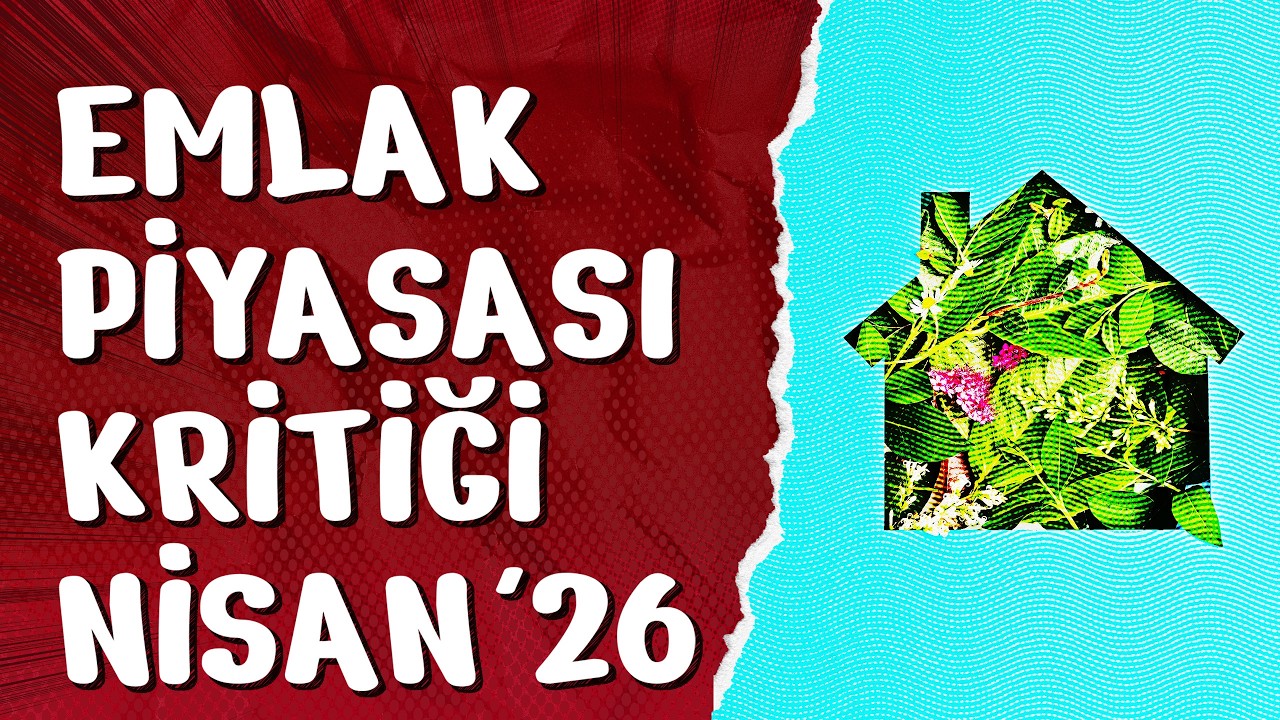 Emlak Piyasasında Son Gelişmeler - Nisan 2026
