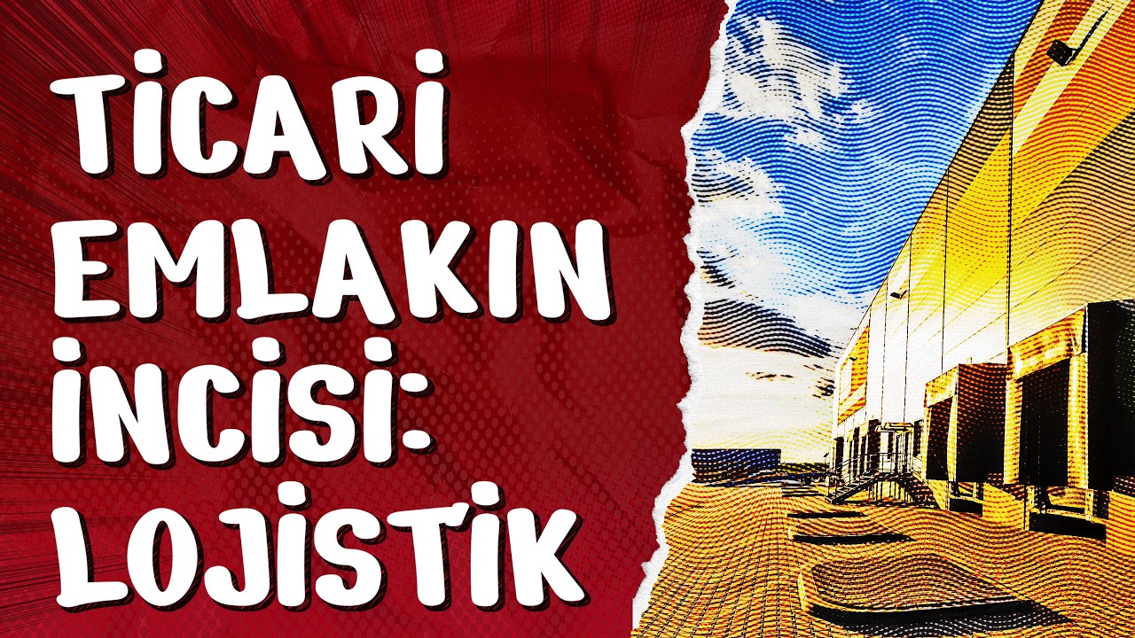 Ticari Emlakın İncisi: Lojistik